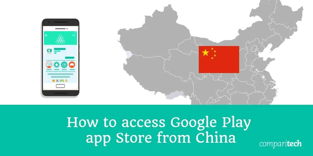 How to access Google Play app Store from China