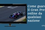Come guardare il Gran Premio online da qualsiasi nazione