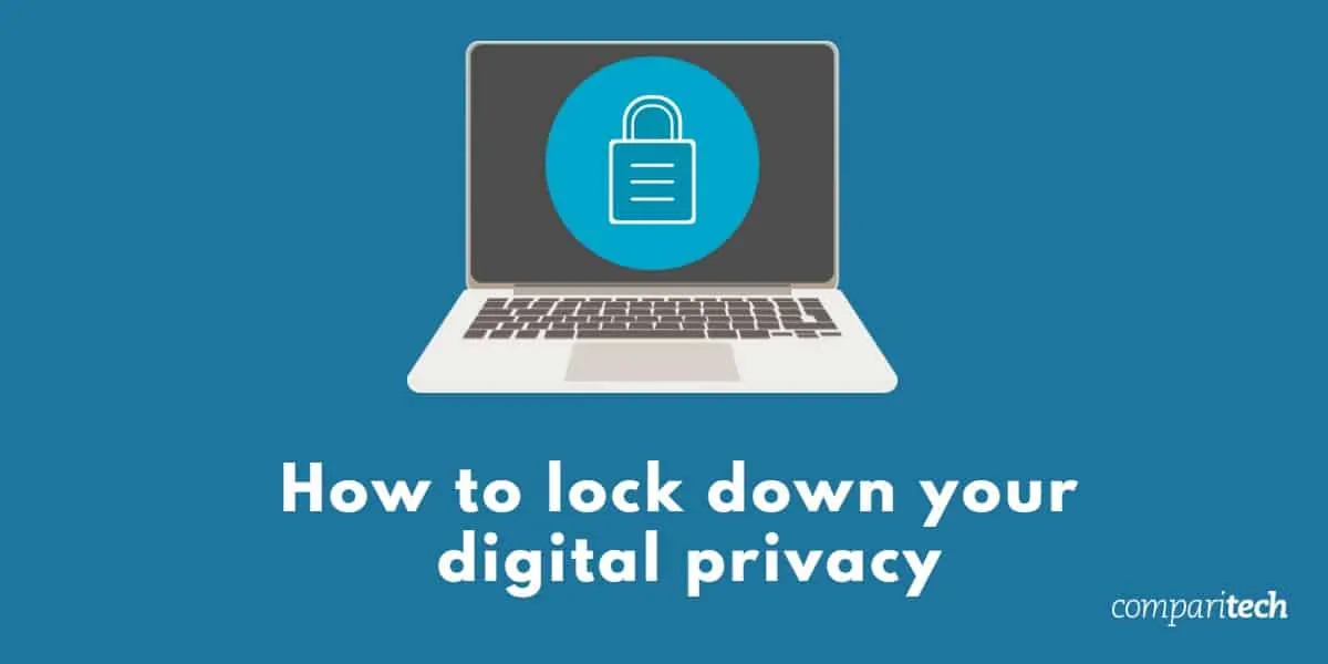 How to lockdown your digital privacy