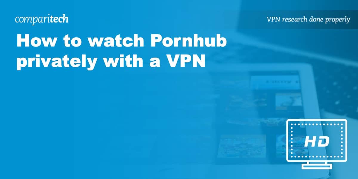 Watch Pornhub with VPN
