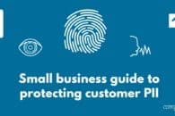 Small business guide to protecting customer PII