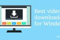 Best video downloaders for Windows 10 in 2022