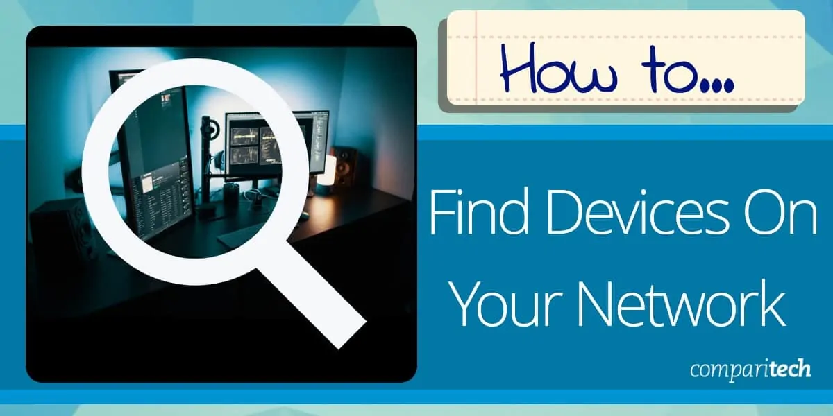 How to Find Devices On Your Network