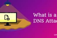 What is a DNS attack? Types of DNS attacks and how to prevent them