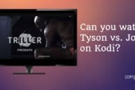 Can You Watch Tyson vs Jones on Kodi?