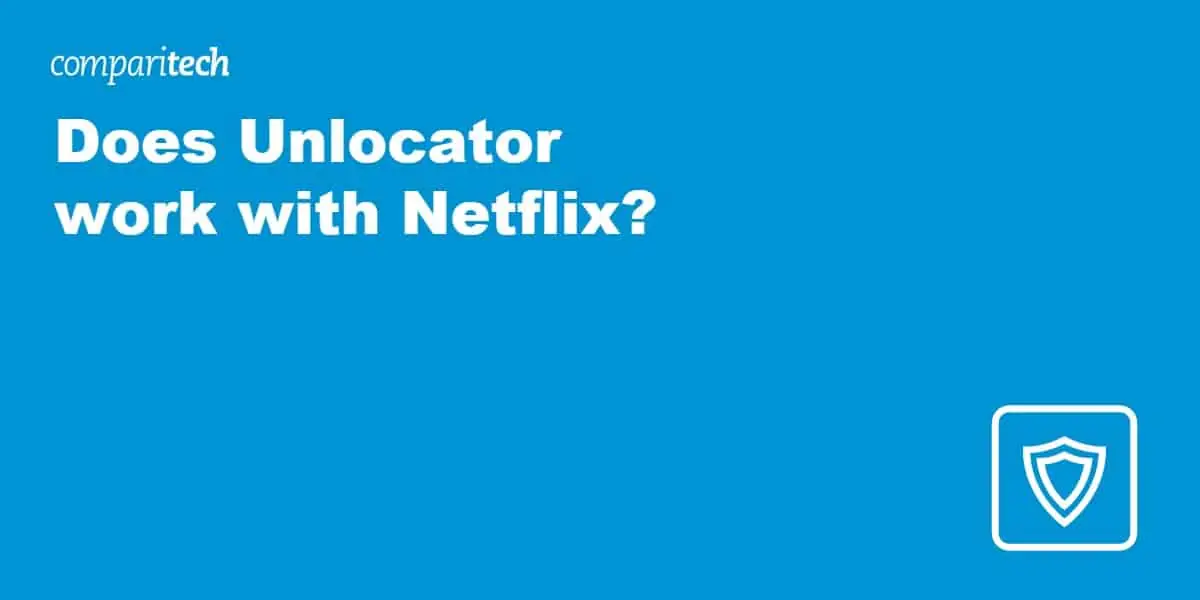 Does Unlocator work with Netflix