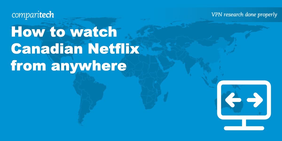 watch Canadian Netflix anywhere