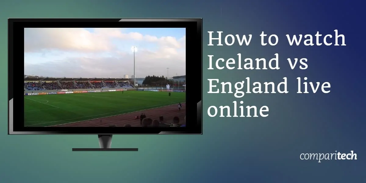 watch Iceland vs England live online