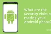 Security disadvantages of rooting your Android phone
