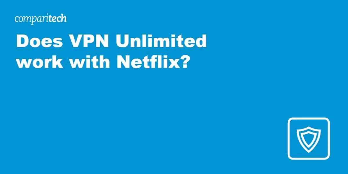 Does VPN Unlimited work with Netflix