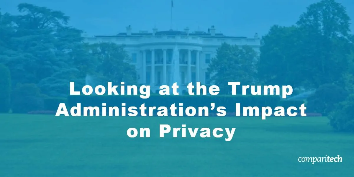 Trump Administration’s Impact on Privacy