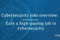 Cybersecurity jobs overview: Earn a high-paying job in cybersecurity