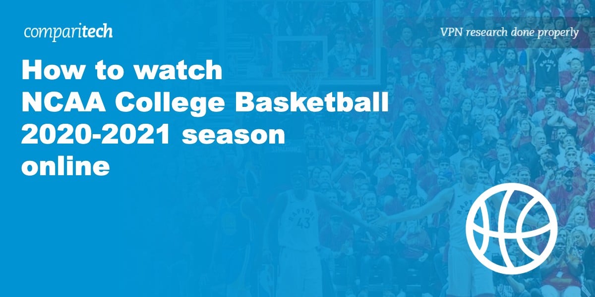 How to Watch NCAA College Basketball 2020-21 Season Online