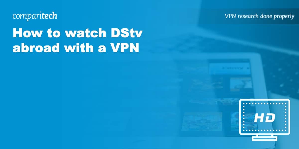watch DStv abroad VPN