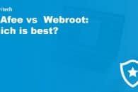 McAfee vs Webroot: Which is best?