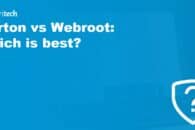 Norton vs Webroot antivirus comparison: Which is best?