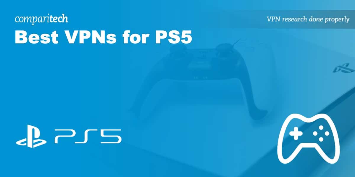 How to choose the best VPN for video games Best VPNs for PS5 1