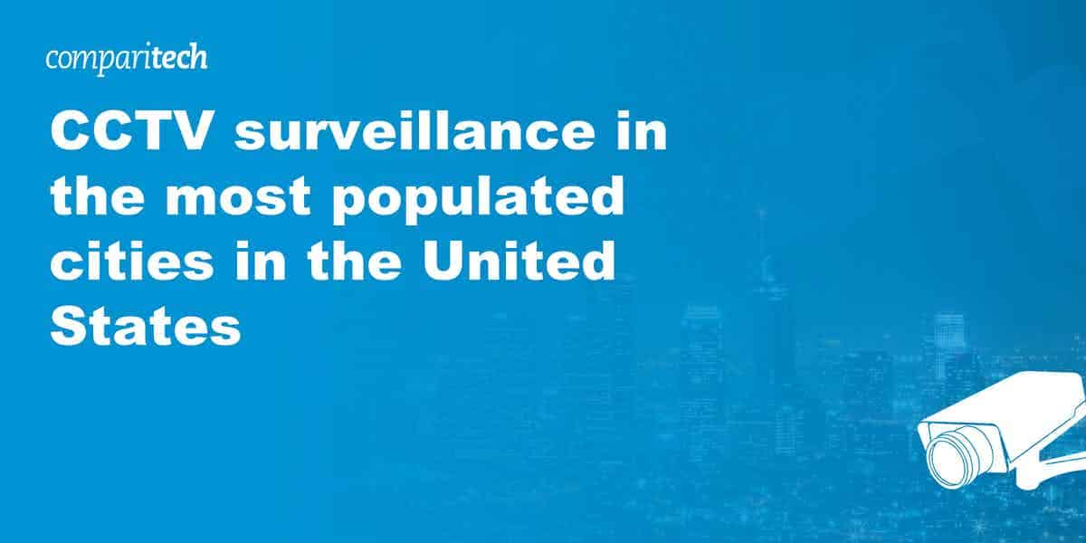 CCTV surveillance most populated US cities