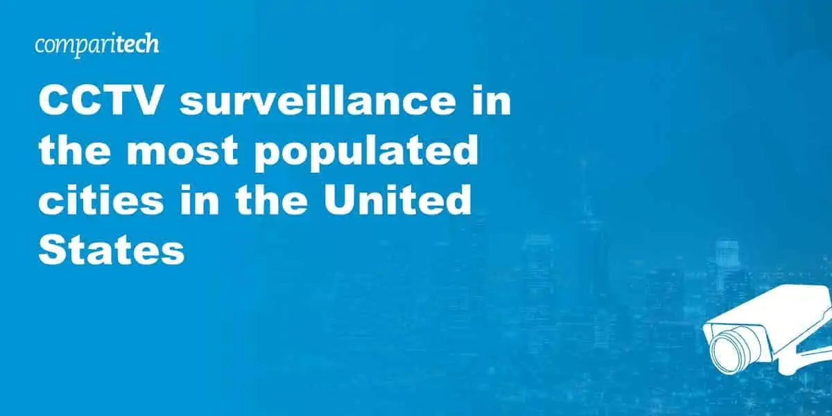 CCTV surveillance in the most populated cities in the United States