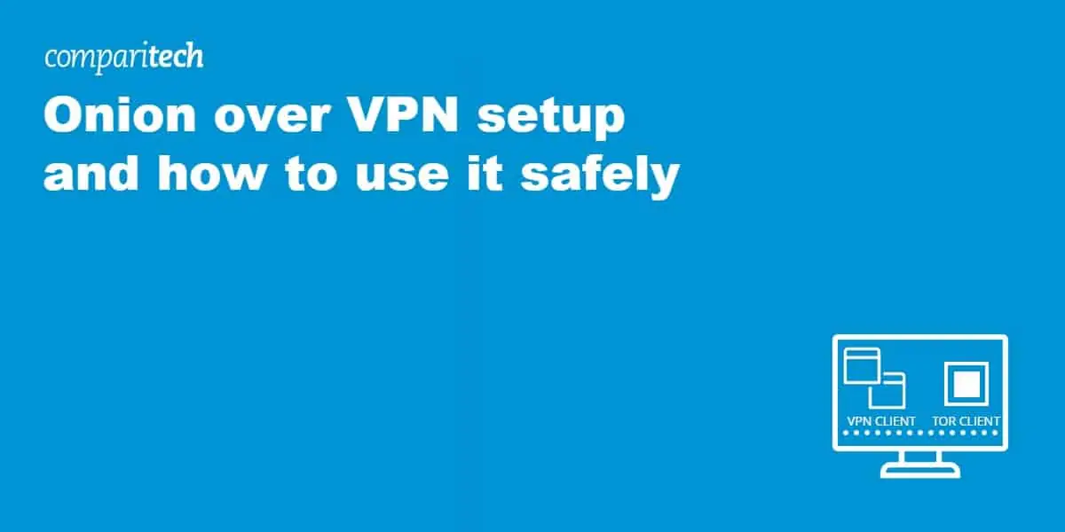 Onion over VPN setup and how to use it safely
