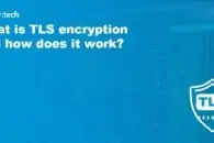 What is TLS and how does it work?
