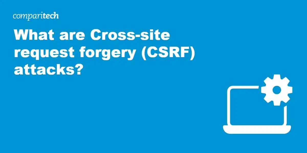 Cross-site request forgery (CSRF) attacks
