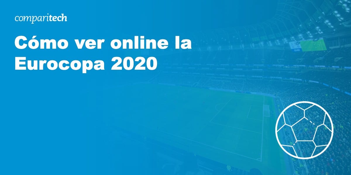 Cómo ver online la Eurocopa 2020