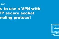 How to use a VPN with Secure Socket Tunneling Protocol (SSTP)