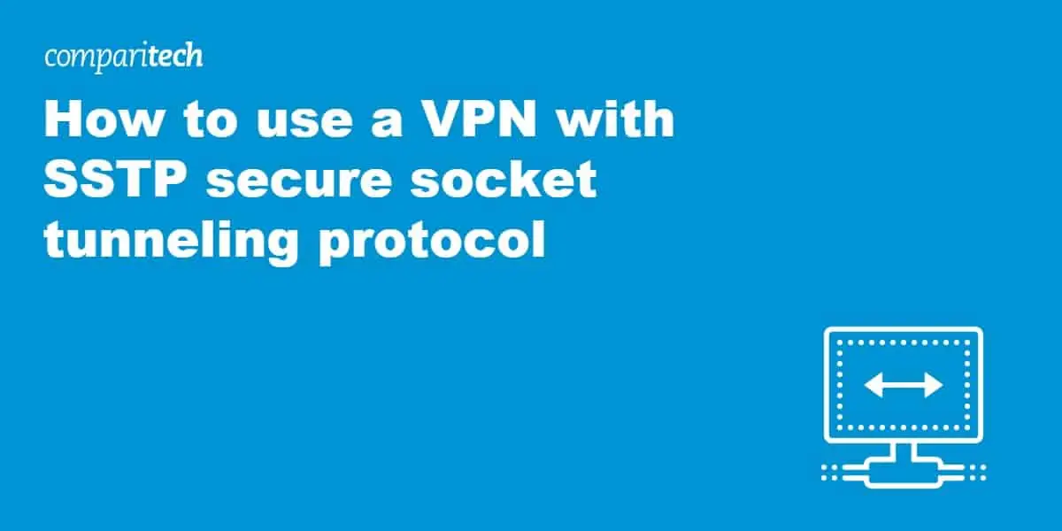 use VPN with SSTP secure socket tunneling protocol