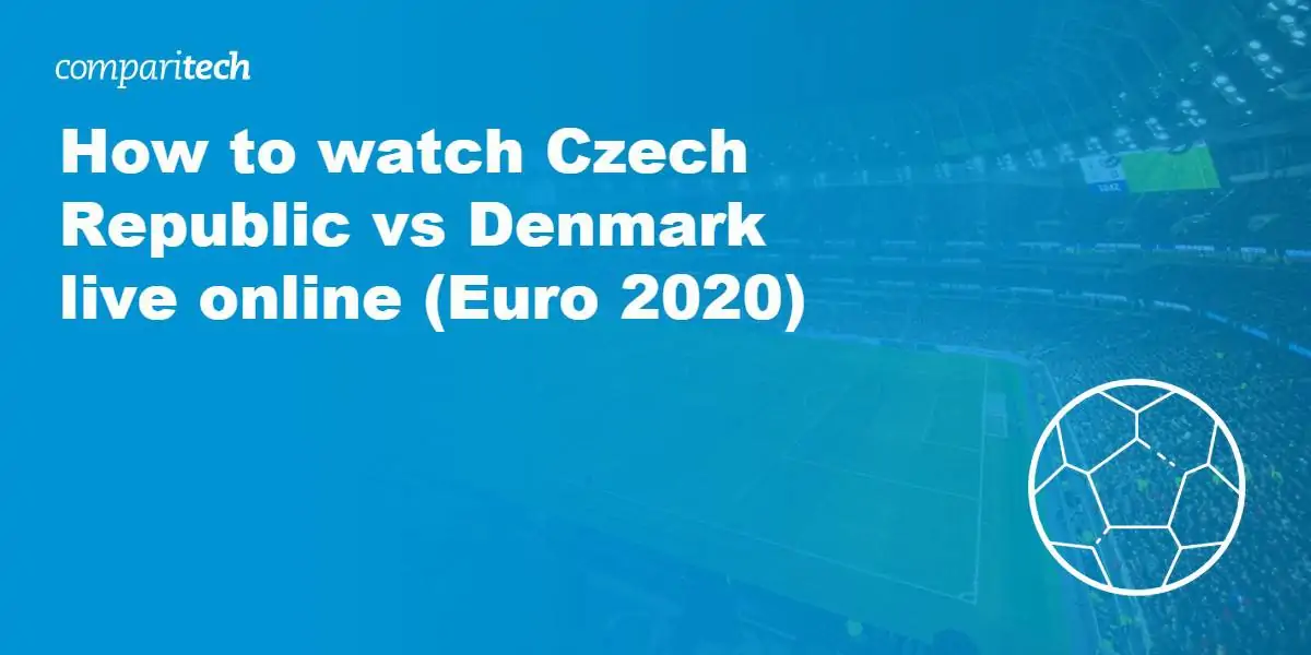 watch Czech Republic vs Denmark live online VPN