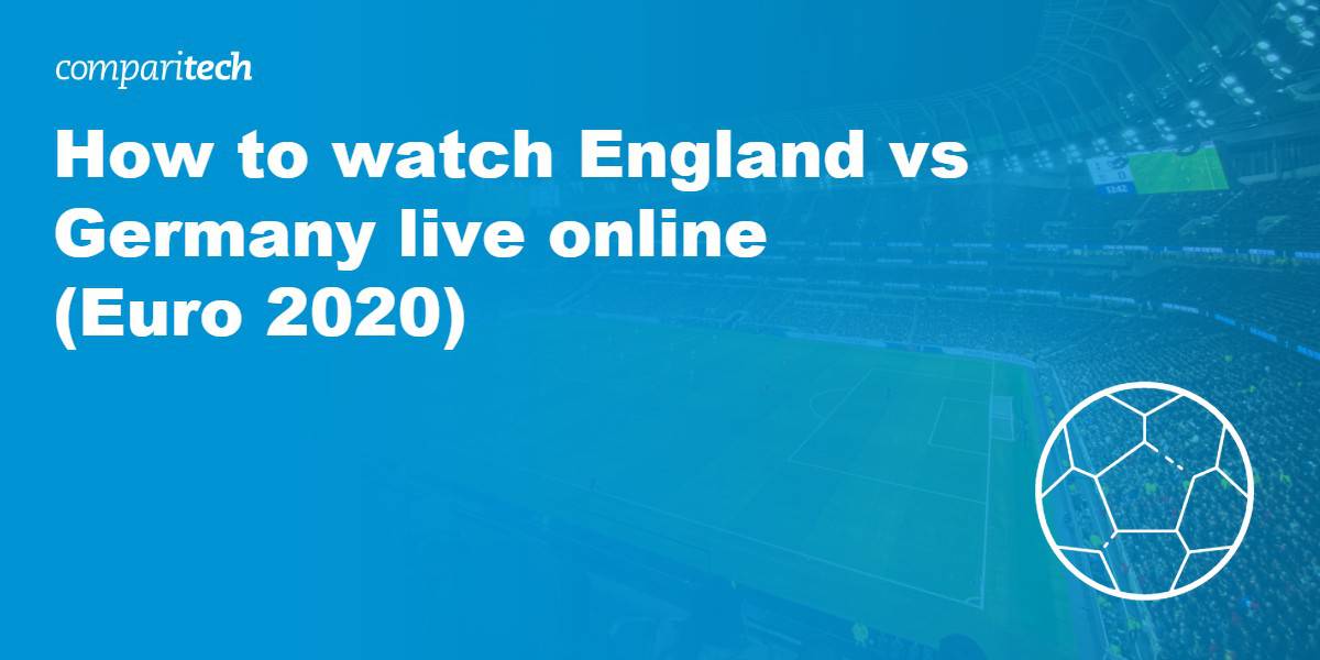 watch England vs Germany VPN