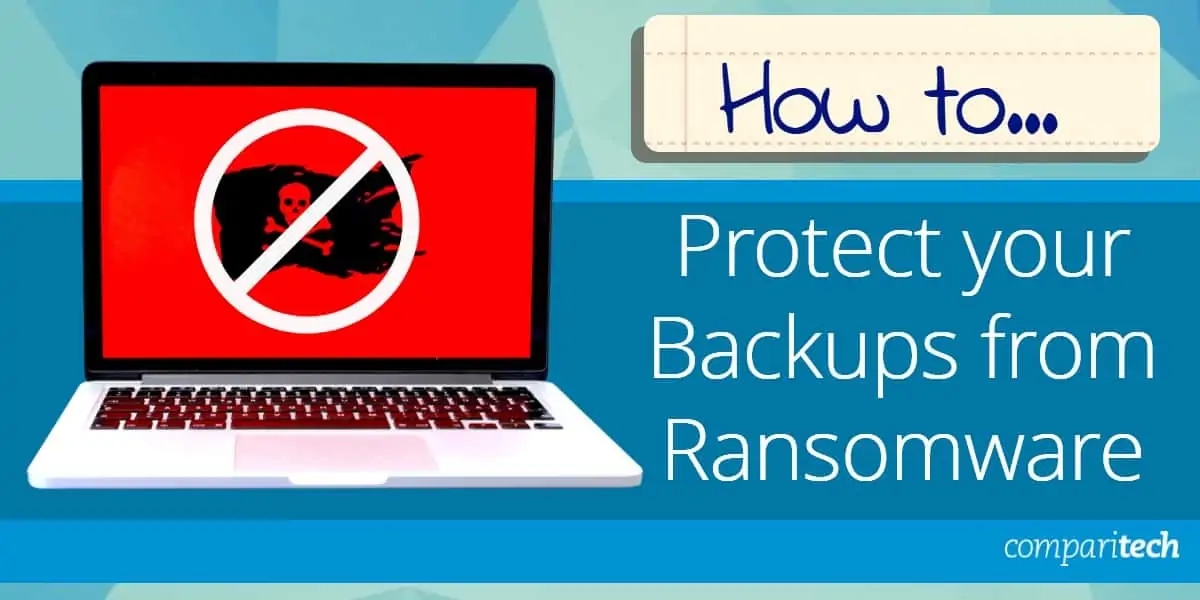 How to protect your backups from ransomware