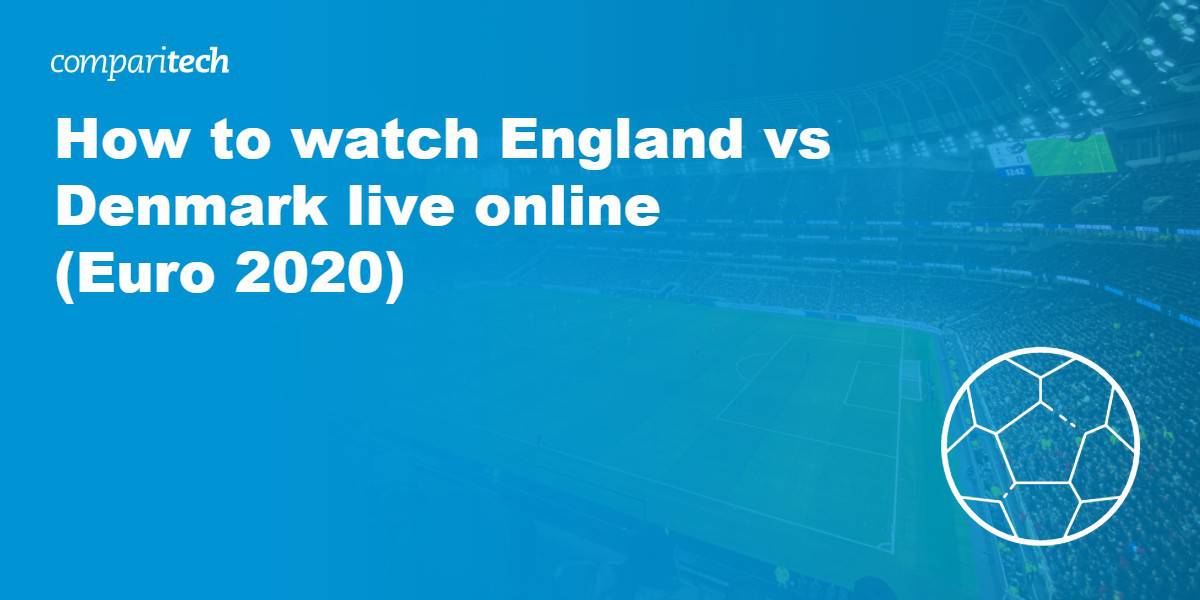 watch England vs Denmark online VPN