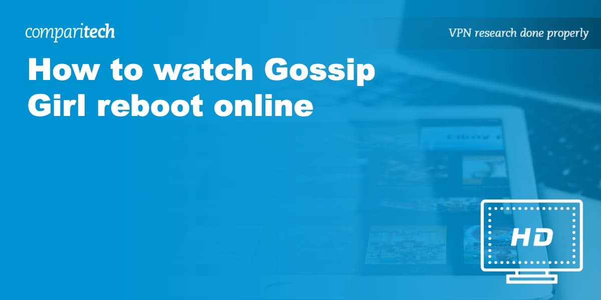 How to Watch the Gossip Girl Reboot Online (from Anywhere)