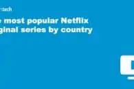 The most popular Netflix Original series by country