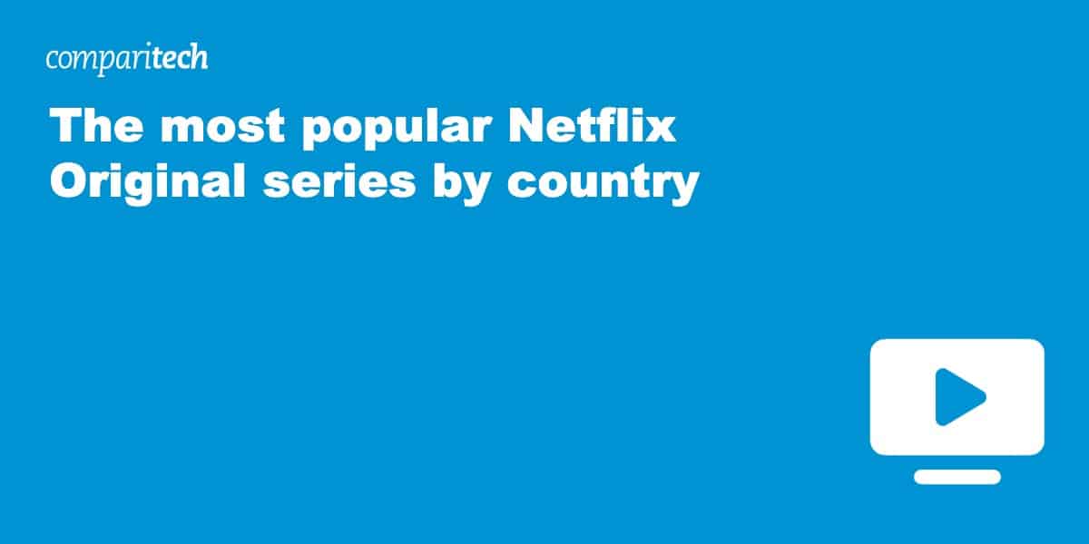 The most popular Netflix Original series by country