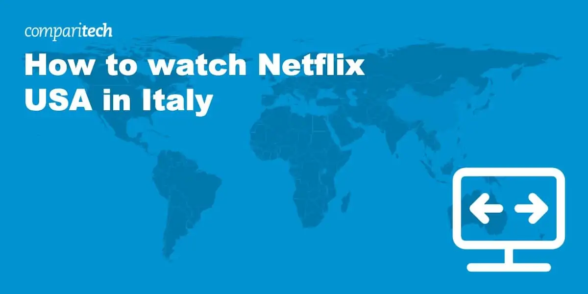 How to watch Netflix USA in Italy
