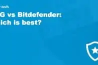 AVG vs Bitdefender: Which is best?