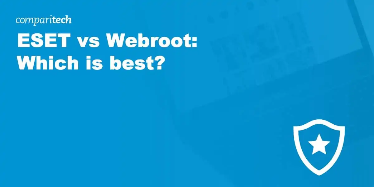 ESET vs Webroot: Which is best?