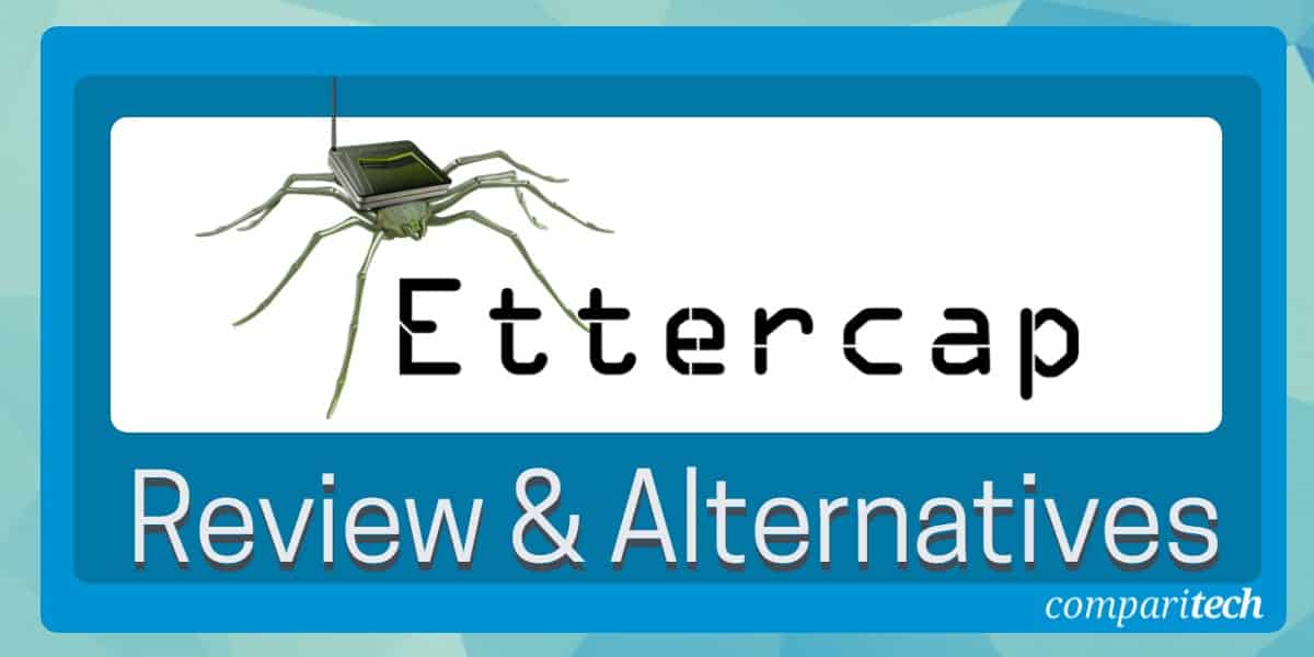 Ettercap Review and Alternatives