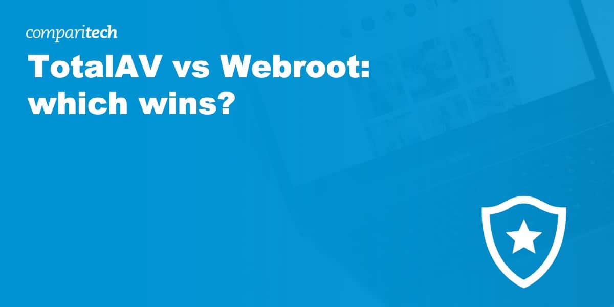 TotalAV vs Webroot: which wins?