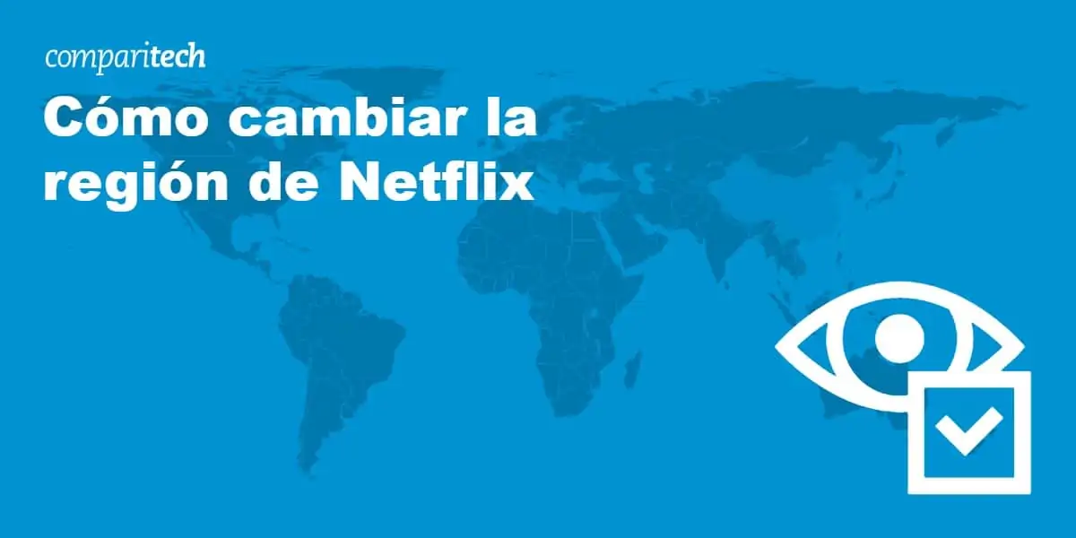 Cambiar país de Netflix