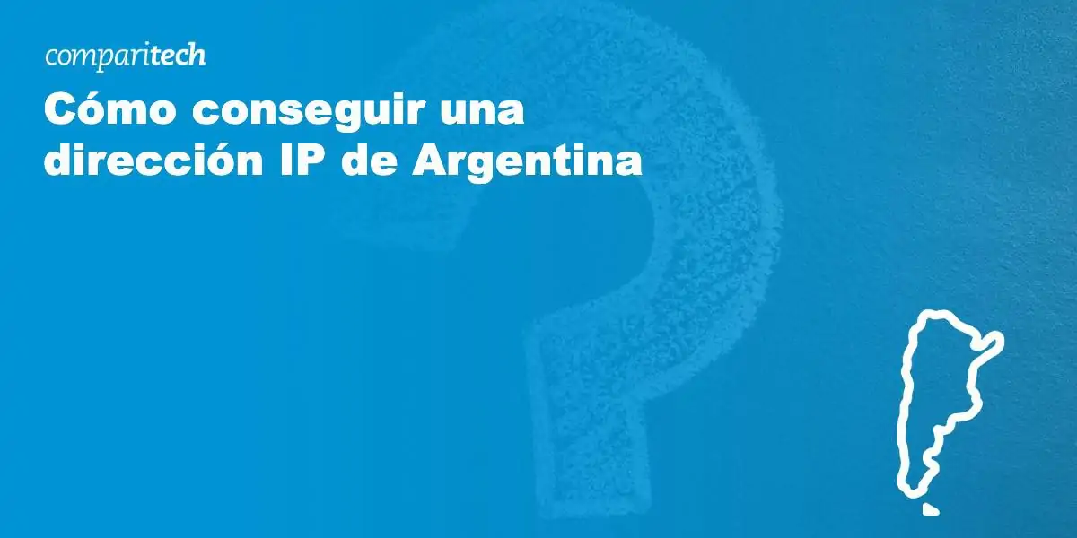 Cómo conseguir una dirección IP de Argentina