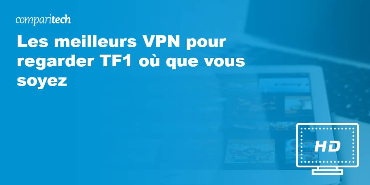 meilleurs VPN regarder TF1