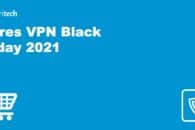 Offres VPN  – Novembre 2021 Black Friday & Cyber Monday