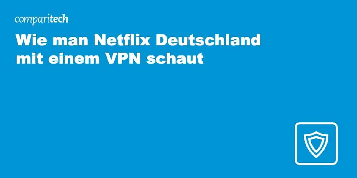 Wie man Netflix Deutschland mit einem VPN schaut