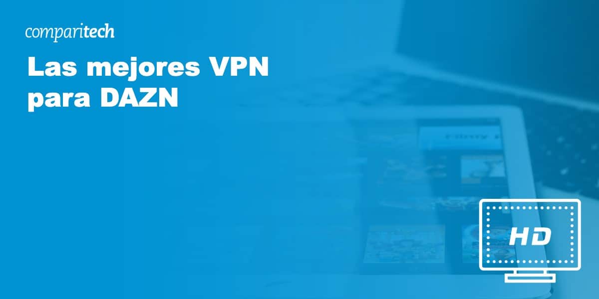 Las mejores VPN para DAZN