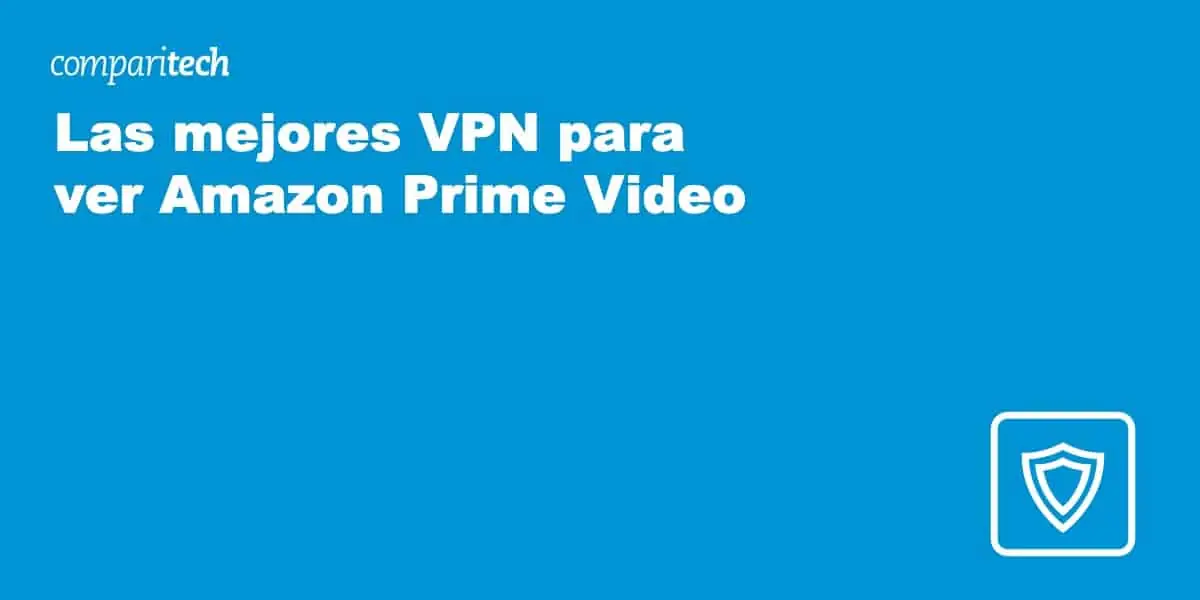 Las mejores VPN para ver Amazon Prime Video