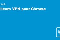 Les 5 meilleurs VPN pour Google Chrome 2022