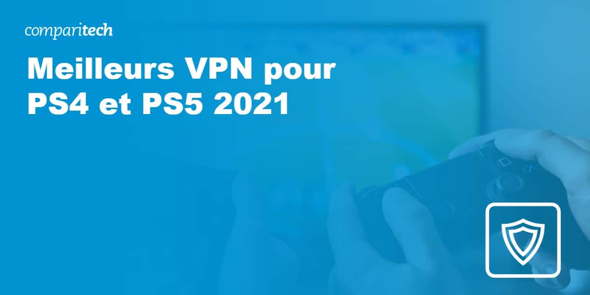 Meilleurs VPN pour PS4 et PS5 2021